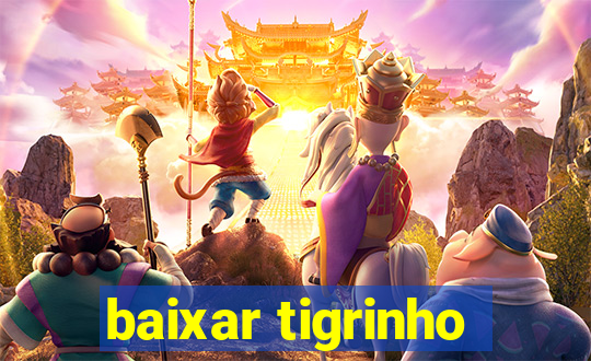 baixar tigrinho